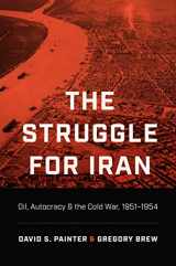 9781469671666-1469671662-The Struggle for Iran: Oil, Autocracy, and the Cold War, 1951–1954
