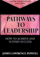 9780787900946-078790094X-Pathways to Leadership: How to Achieve and Sustain Success (JOSSEY BASS NONPROFIT & PUBLIC MANAGEMENT SERIES)