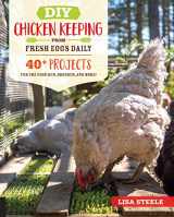 9780760366448-0760366446-DIY Chicken Keeping from Fresh Eggs Daily: 40+ Projects for the Coop, Run, Brooder, and More!