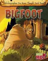 9781410979667-1410979660-Bigfoot (Autobiographies You Never Thought You'd Read)