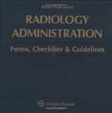 9780834205468-0834205467-Radiology Administration: Forms, Checklists & Guidelines