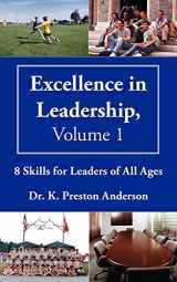 9781420877427-1420877429-Excellence in Leadership, Volume 1: 8 Skills for Leaders of All Ages