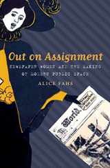 9781469621968-1469621967-Out on Assignment: Newspaper Women and the Making of Modern Public Space
