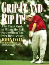 9780060924294-0060924292-Grip It and Rip It: John Daly's Guide to Hitting the Ball Farther Than You Ever Have Before