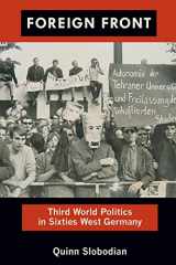 9780822351849-0822351846-Foreign Front: Third World Politics in Sixties West Germany (Radical Perspectives)
