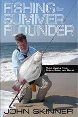 9780990691419-0990691411-Fishing for Summer Flounder: Fluke Jigging from Shore, Boat, and Kayak
