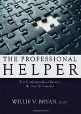 9780398078898-0398078890-The Professional Helper: The Fundamentals of Being a Helping Professional