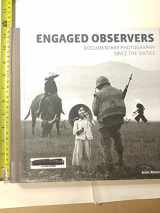 9781606060223-1606060228-Engaged Observers: Documentary Photography Since the Sixties