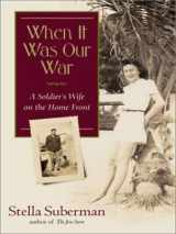 9780786258987-0786258985-When It Was Our War: A Soldier's Wife on the Home Front