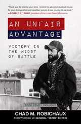 9781424561766-1424561760-An Unfair Advantage: Victory in the Midst of Battle