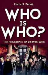 9781780765525-1780765525-Who is Who?: The Philosophy of Doctor Who