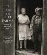 9781567926057-1567926053-The Last of the Hill Farms: Echoes of Vermont's Past