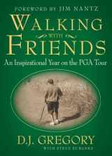 9781439148921-1439148929-Walking with Friends: An Inspirational Year on the PGA Tour