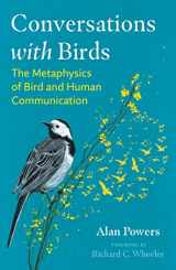 9781591434511-1591434513-Conversations with Birds: The Metaphysics of Bird and Human Communication