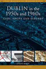 9781846826207-1846826209-Dublin in the 1950s and 1960s: cars, shops and suburbs (The Making of Dublin)