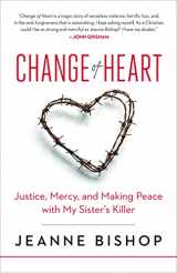 9780664259976-0664259979-Change of Heart: Justice, Mercy, and Making Peace with My Sister’s Killer
