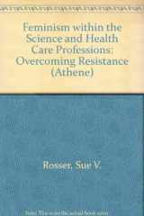 9780807762080-0807762083-Feminism Within the Science and Health Care Professions: Overcoming Resistance (Athene Series)