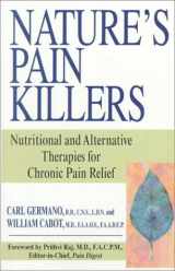 9781575665276-1575665271-Nature's Pain Killers: Proven New Alternative and Nutritional Therapies for Chronic Pain Relief