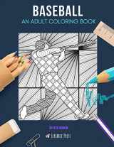 9781712058039-1712058037-BASEBALL: AN ADULT COLORING BOOK: A Baseball Coloring Book For Adults