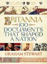 9781843549987-1843549980-Britannia: 100 Documents that Shaped a Nation