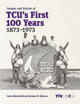 9780875658407-0875658407-Images and Stories of TCU's First 100 Years, 1873-1973