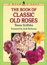 9780718130336-0718130332-The Book of Classic Old Roses