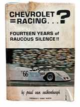 9780877990338-0877990336-Chevrolet-racing ...?: Fourteen years of raucous silence!!
