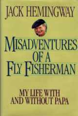 9780878333790-0878333797-Misadventures of a Fly Fisherman: My Life With and Without Papa