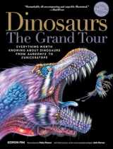 9781615195190-161519519X-Dinosaurs―The Grand Tour, Second Edition: Everything Worth Knowing About Dinosaurs from Aardonyx to Zuniceratops