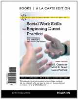 9780205063505-0205063500-Social Work Skills for Beginning Direct Practice: Text, Workbook, and Interactive Web Based Case Studies, Books a la Carte Edition (3rd Edition)