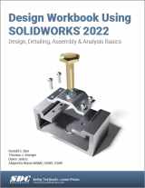 9781630574758-1630574759-Design Workbook Using SOLIDWORKS 2022: Design, Detailing, Assembly & Analysis Basics