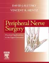 9780443066672-0443066671-Peripheral Nerve Surgery: Practical Applications in the Upper Extremity