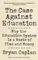 9780691196459-0691196451-The Case against Education: Why the Education System Is a Waste of Time and Money