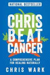9781401956134-1401956130-Chris Beat Cancer: A Comprehensive Plan for Healing Naturally