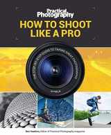 9781787390676-1787390675-How to Shoot Like a Pro: The Step-by-Step Guide to Taking Great Photographs