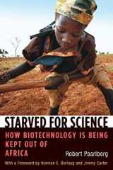 9780674033474-0674033477-Starved for Science: How Biotechnology Is Being Kept Out of Africa