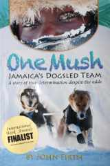 9780986760303-0986760307-One Mush: Jamaica's Dogsled Team