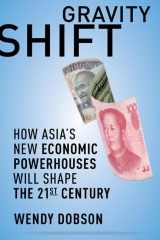 9781442611658-1442611650-Gravity Shift: How Asia's New Economic Powerhouses Will Shape the 21st Century