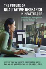 9781316513170-1316513173-The Future of Qualitative Research in Healthcare: The Role and Management of Digital Methods