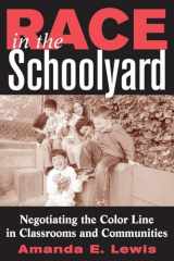 9780813532257-0813532256-Race in the Schoolyard: Negotiating the Color Line in Classrooms and Communities (Rutgers Series in Childhood Studies)