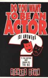 9780887346712-0887346715-Do You Want to Be an Actor?: 101 Answers to Your Questions About Breaking into the Biz