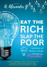 9780984075034-0984075038-Eat The Rich Slap The Poor: Waking up from a Poor Financial Mindset