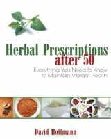 9781594771804-1594771804-Herbal Prescriptions after 50: Everything You Need to Know to Maintain Vibrant Health