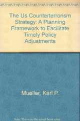 9780833034397-0833034391-The U.S. Counterterrorism Strategy: A Planning Framework to Facilitate Timely Policy Adjustments