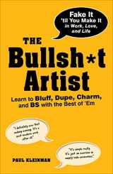 9781440512551-1440512558-The Bullsh*t Artist: Learn to Bluff, Dupe, Charm, and BS with the Best of 'Em