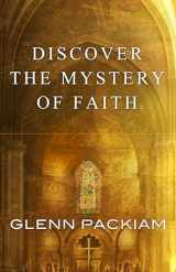 9780781410434-0781410436-Discover the Mystery of Faith: How Worship Shapes Believing