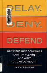 9781410434180-1410434184-Delay, Deny, Defend: Why Insurance Companies Don't Pay Claims and What You Can Do About It (Thorndike Large Print Health, Home & Learning)