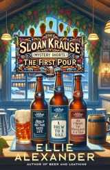 9781737391586-1737391589-The Sloan Krause Mystery Shorts: The First Pour