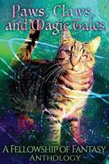 9781720055150-1720055157-Paws, Claws, and Magic Tales: A Fellowship of Fantasy Anthology