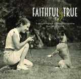9781742577005-1742577008-Faithful and True: A Rare Photograph Collection Celebrating Man's Best Friend